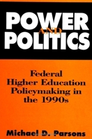 Power and Politics: Federal Higher Education Policymaking in the 1990s 0791434249 Book Cover