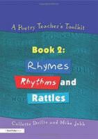 A Poetry Teacher's Toolkit: Book 2: Rhymes, Rhythms and Rattles (Poetry Teacher's Toolkit) 1853468193 Book Cover