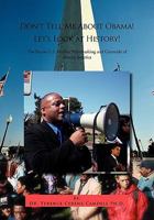 Don't Tell Me about Obama! Let's Look at History!: The Racist U.S. Media's Brainwashing and Genocide of African America 1462855989 Book Cover