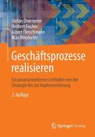 Geschaftsprozesse Realisieren: Ein Praxisorientierter Leitfaden Von Der Strategie Bis Zur Implementierung 383481900X Book Cover