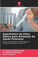 Espirômetro de Fibra Óptica para Avaliação da Saúde Pulmonar: Projeto, caracterização e implementação de espirômetros baseados em FBG e FPI 6204131192 Book Cover