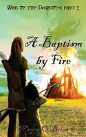A Baptism by Fire 1544905335 Book Cover