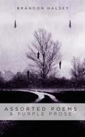 Assorted Poems and Purple Prose 1530313228 Book Cover
