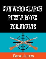 Gun Word Search Puzzle Books for Adults: Adult Activity Book for Gun Enthusiast B08M1QXYC7 Book Cover