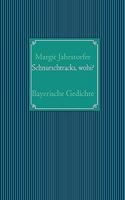 Schnurschtracks, wohi?: Bayerische Gedichte 3837007375 Book Cover