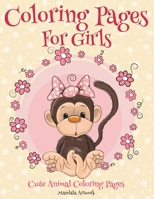 Coloring Pages For Girls: Cute Animal Coloring Pages 1519789327 Book Cover