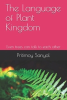 The Language of Plant Kingdom: Even trees can talk to each other B08PXK53VH Book Cover