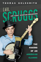 Earl Scruggs and Foggy Mountain Breakdown: The Making of an American Classic 0252084780 Book Cover