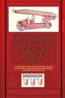 Dixon & Son Fire Fighting Equipment Catalog -1930-: Consisting of hose, hose appliances, helmets and clothing, gongs, whistles, fire engines, breathing appliances, etc. 1940453003 Book Cover