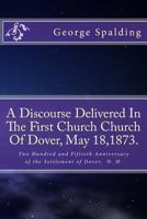 A discourse delivered in the First church of Dover 1494496712 Book Cover