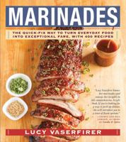 Marinades: 200 Quick-Fix Marinades, Plus 200 Big-Flavor Recipes That Use Them 1558328270 Book Cover