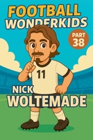 Football Wonderkids: Nick Woltemade B0GJL1ZNBK Book Cover