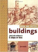 Draw and Sketch Buildings: Sketch with Confidence in 6 Steps or Less (Quarto Book) 1581803109 Book Cover