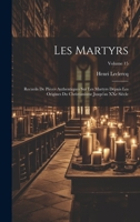 Les martyrs: Recueils de pièces authentiques sur les martyrs depuis les origines du christianisme jusqu'au XXe siècle; Volume 15 1021015555 Book Cover