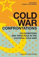 Cold War Confrontations: US Exhibitions and their Role in the Cultural Cold War 3037781238 Book Cover