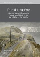 Translating War: Literature and Memory in France and Britain from the 1940s to the 1960s 3319920863 Book Cover