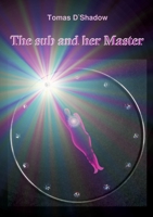 The sub and her Master: The life of a woman in the world of BDSM 3384656474 Book Cover