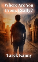 Where Are You From, Really? 1069824305 Book Cover