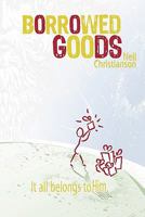 Borrowed Goods: It All Belongs to Him 1615072152 Book Cover