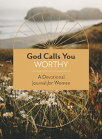 God Calls You Worthy: A Devotional Journal for Women 1636094457 Book Cover