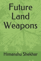 Future Land Weapons B09763G3N8 Book Cover