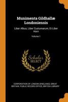 Munimenta Gildhallæ Londoniensis: Liber Albus, Liber Custumarum, Et Liber Horn, Volume 1 034448369X Book Cover