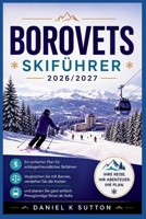 Borovets Skiführer 2026/2027: Ein einfacher Plan für anfängerfreundliches Skifahren – Vergleichen Sie mit Bansko, verstehen Sie die Kosten und planen ... (Smart Skiers Travel Guides) (German Edition) B0H6CJ27LN Book Cover