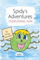 Spidy's Adventures: Overcoming Fear 1434912221 Book Cover