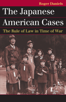 The Japanese American Cases: The Rule of Law in Time of War 0700619267 Book Cover
