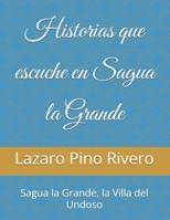 Historias que escuche en Sagua la Grande: Sagua la Grande, la Villa del Undoso (Spanish Edition) B0DT1K4STK Book Cover
