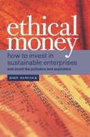 Ethical Money: How to Invest in Sustainable Enterprises and Avoid the Exploiters and Polluters 074943712X Book Cover