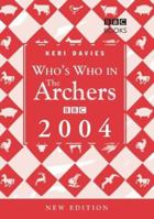 Who's Who in The Archers 2004 (Archers) 0563487666 Book Cover
