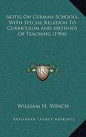 Notes on German Schools, with Special Relation to Curriculum and Methods of Teaching 0548769508 Book Cover