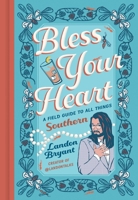 Bless Your Heart: A Field Guide to All Things Southern 0762488328 Book Cover