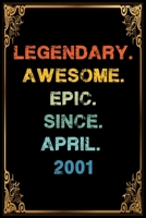Legendary Awesome Epic Since April 2001 Birthday Notebook journal gift: Lined Notebook / Journal Gift, 120 Pages, 6x9, Soft Cover, Matte Finish 1660834384 Book Cover