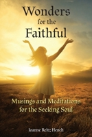 Wonders for the Faithful: Musings and Meditations for the Seeking Soul B09L3FLZCH Book Cover