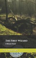 The First Wizard: A Wissen Novel 1794689079 Book Cover