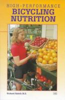 High-Performance Bicycling Nutrition (Bicycle Books) 0933201923 Book Cover