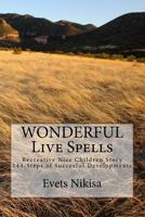 WONDERFUL Live Spells: 144-Steps Recreative Nice Children Story Succesful Development 1499248423 Book Cover
