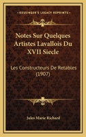 Notes Sur Quelques Artistes Lavallois Du XVII Siecle: Les Constructeurs De Retables (1907) 116746883X Book Cover