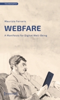 Webfare: A Manifesto for Digital Well-Being 3837671763 Book Cover