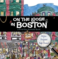 On the Loose in Boston: A Find-The-Animals Book 1933212926 Book Cover