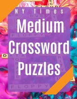 NY Times Medium Crossword Puzzles: Fun Puzzle Books For Adults,Crosswords Fun! Themed Word Searches, Puzzles to Sharpen Your Mind Themed Word Search Series 1690908173 Book Cover