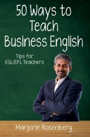 Fifty Ways to Teach Business English: Tips for ESL/EFL Teachers 1961953102 Book Cover