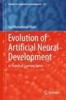 Evolution of Artificial Neural Development: In search of learning genes 3319674641 Book Cover