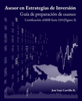 Asesor en Estrategias de Inversión: Guía de preparación de examen AMIB Serie 210 B08P1CCJRM Book Cover