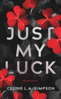 Just My Luck: Alternative Cover: An Enemies to Lovers Romance 1763565939 Book Cover