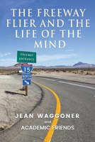 The Freeway Flier and the Life of the Mind B0GHZQZ85T Book Cover