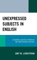 Unexpressed Subjects in English: An Empirical Analysis of Narrative and Conversational Discourse 1793604614 Book Cover