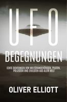 UFO-Begegnungen: Wahre Geschichten, die sich jeder Erklärung entziehen: Echte Sichtungen von Militärangehörigen, Piloten, Polizisten und Zivilisten auf der ganzen Welt (German Edition) 1962483207 Book Cover